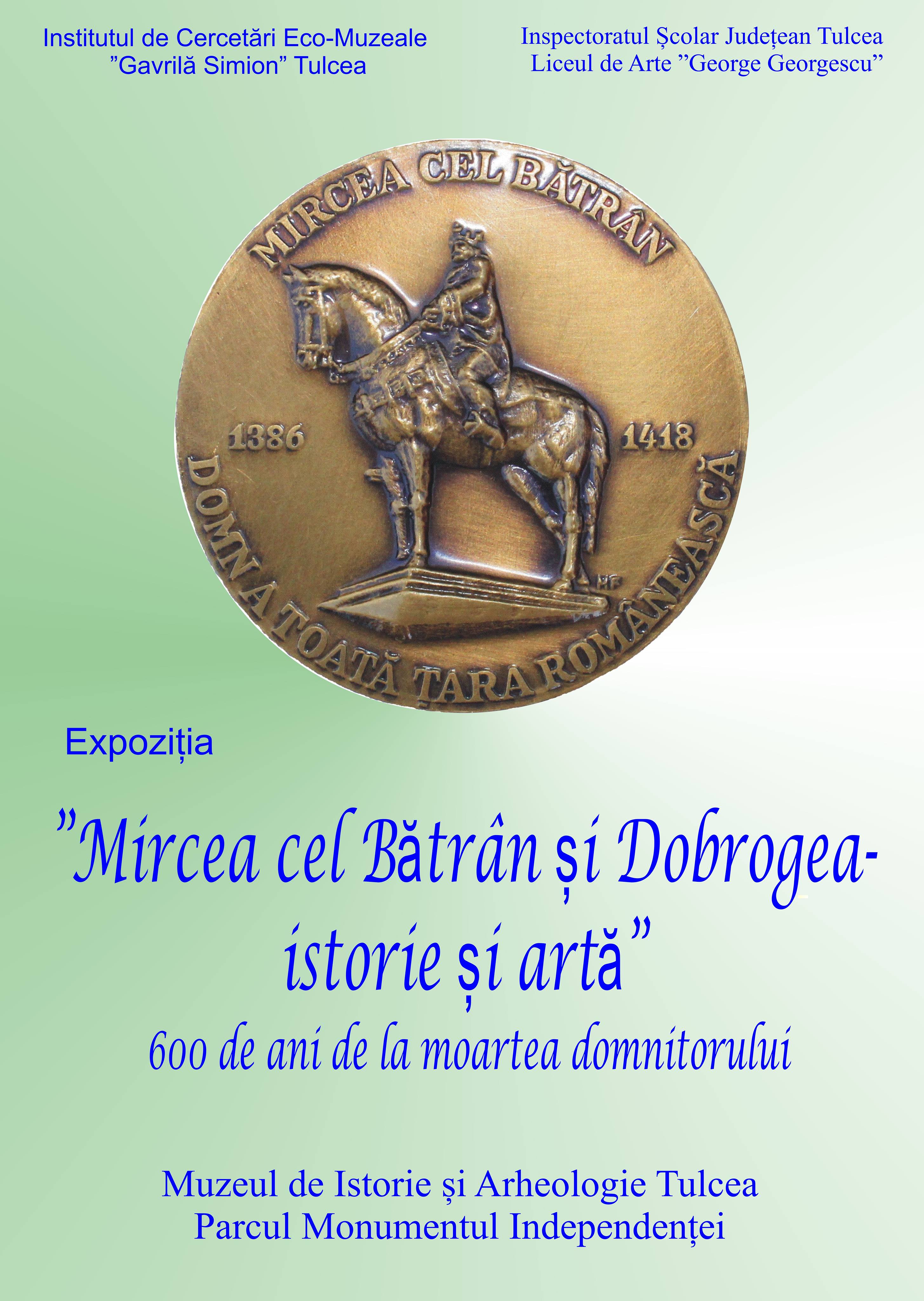 Vernisajul expoziției  ”Mircea cel Bătrân și Dobrogea – istorie și artă. 600 de ani de la moartea domnitorului” la Muzeul de Istorie și Arheologie Tulcea