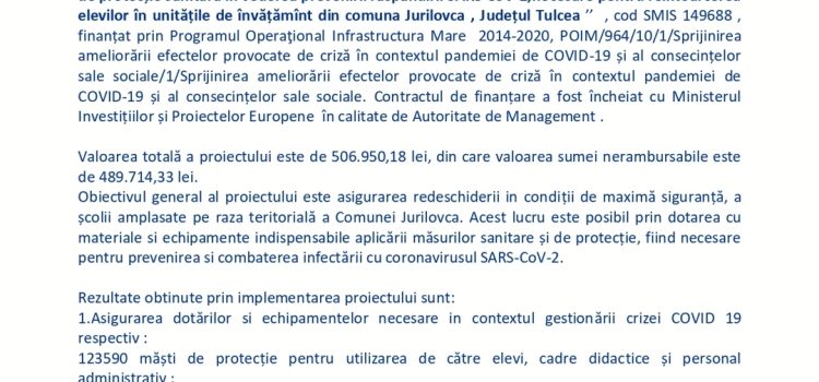 Inchiderea proiectului  „ Achiziția materialelor de protecție sanitară în vederea prevenirii răspândirii  SARS CoV-2,necesare pentru reîntoarcerea elevilor în unitățile de învățămînt din comuna Jurilovca , Județul Tulcea”