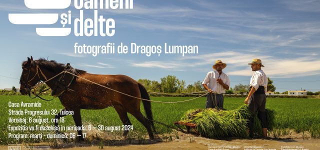 Oameni și delte – expoziție de fotografie la Casa Avramide