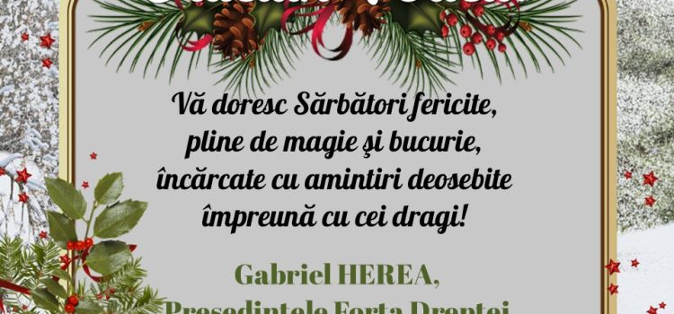 Sărbători fericite vă urează Gabriel Herea, președintele Forța Dreptei Tulcea