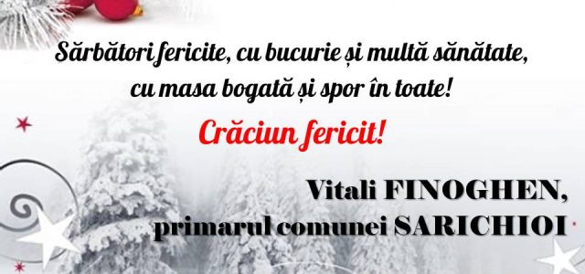 Sărbători fericite vă urează Vitali Finoghen, primarul comunei Sarichioi