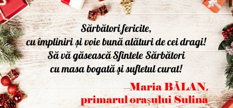 Sărbători fericite vă urează Maria Bălan, primarul orașului Sulina!