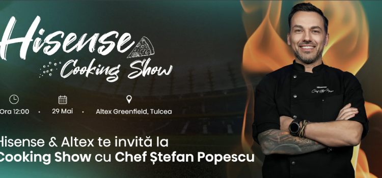 Hisense Cooking Show ajunge la Tulcea – Spectacol culinar cu Chef Ștefan Popescu