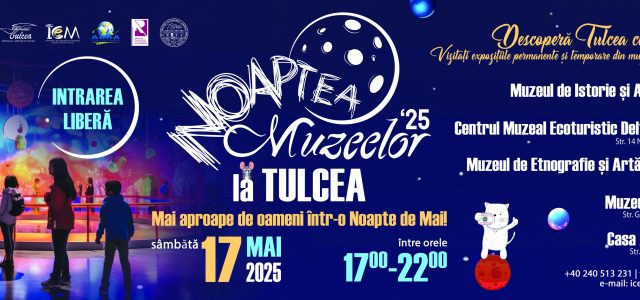 Noaptea Muzeelor 2025 la Tulcea