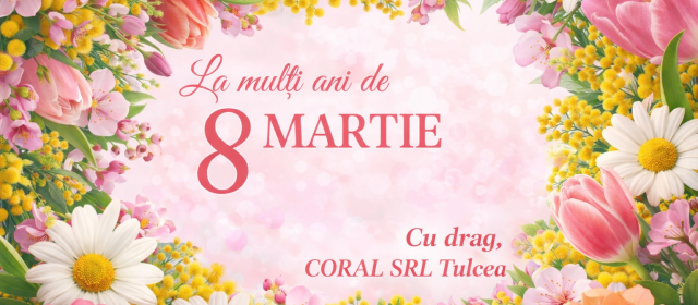 Coral SRL vă urează o primăvara frumoasă!